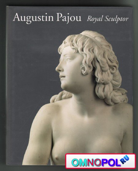 Augustin Pajou: Royal Sculptor, 17301809